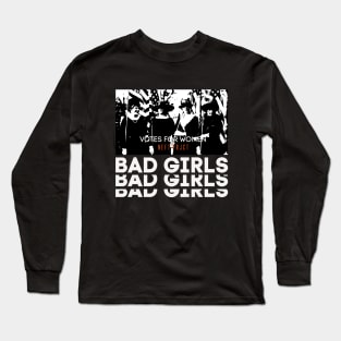 Feminist "Bad girls. Votes for women" Long Sleeve T-Shirt